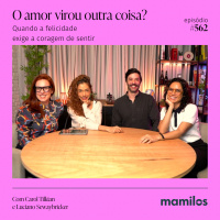 O amor virou outra coisa? Com Carol Tilkian e Luciano Sewaybricker | Mamilos #562