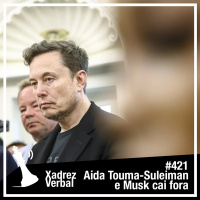 Xadrez Verbal #421 Elon Must Leave