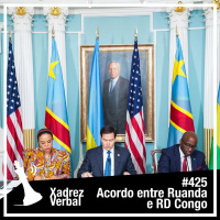 Xadrez Verbal #425 Ruanda e RD Congo assinam acordo de Paz