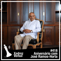 Xadrez Verbal #418 José Ramos-Horta