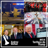 Xadrez Verbal #414 Faz o T de Tarifaço