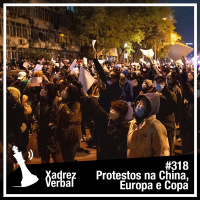 Xadrez Verbal #318 Protestos na China