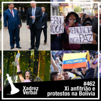 Xadrez Verbal #462 Xi Anfitrião e Protestos na Bolívia