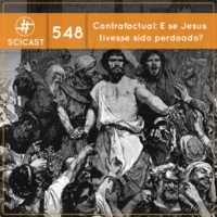 Contrafactual: E se Jesus tivesse sido perdoado? (SciCast #548)
