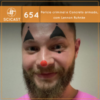 Perícia criminal e Concreto armado, com Lennon Ruhnke (SciCast #654)