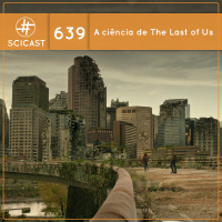 A ciência de The Last of Us: política e biologia (SciCast #639)
