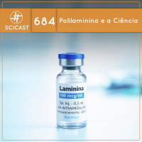 Polilaminina e a Ciência (SciCast #684)