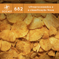 Ultraprocessados e a classificação Nova (SciCast #682)