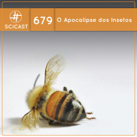 O Apocalipse dos Insetos (SciCast #679)