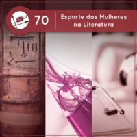 Esporte das Mulheres na Literatura (Derivadas #70)