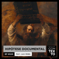 Com Texto 029 – A hipótese documental (a autoria do Pentateuco)