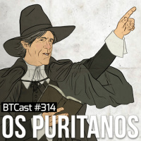 Os Puritanos – BTCast 314