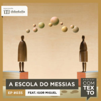 Com Texto 035 – A escola do Messias