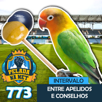 Pelada na Net #773 - Intervalo: Entre Apelidos E Conselhos