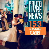Pauta Livre News #153 - Ei Macho, Casei