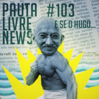 Pauta Livre News #103 - E Se o Hugo...