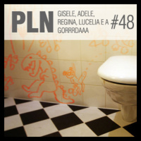 Pauta Livre News #48 - Gisele, Adele, Regina, Lucelia e a Gorrrdaaa