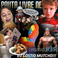 Pauta Livre News #35 – Eu Góstio Mutcho!!!