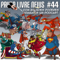 Pauta Livre News #44 – Com grandes poderes, gravamos um podcast