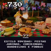 99Vidas 730 - Festas Juninas, Comidinhas, Quadrilhas e Forrós