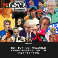 99Vidas 659 - Na TV: Humor na TV! Antigamente que era Bom?