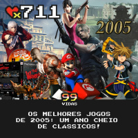 99Vidas 711 - Os Melhores Jogos de Videogame de 2005
