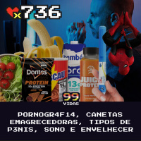 99Vidas 736 - Happy Hour: Pornogr4f14, Canetas Emagrecedoras, Tipos de p3nis, Sono e Envelhecer