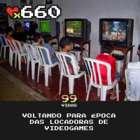 99Vidas 660 - Voltando para Época das Locadoras de Videogames