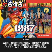 99Vidas 643 - Os Melhores Jogos de 1987