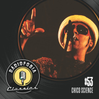 RÁDIOFOBIA Classics #53 – Chico Science
