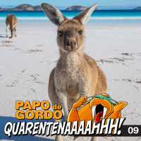Papo de Gordo na Quarentena: Ep. 09 - Friceta na Austrália