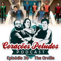Corações Peludos 36 - The Orville