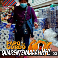 Papo de Gordo na Quarentena: Ep. 03 - O que não pode faltar?