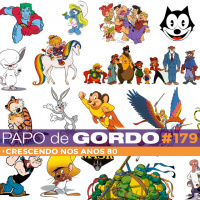 Papo de Gordo 179 - Crescendo nos Anos 80