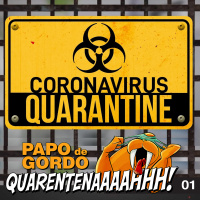 Papo de Gordo na Quarentena: Ep. 01 - O que você está fazendo na quarentena?