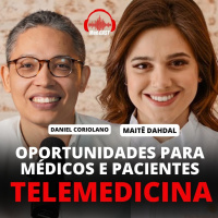 MEDCAST #217 - TELEMEDICINA: oportunidades para médicos e pacientes