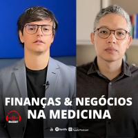 MEDICINA, FINANÇAS E NEGÓCIOS | #MEDCAST 240