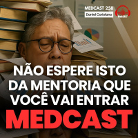 Mentoria Médica: o que você realmente deveria esperar (e exigir) #MEDCAST 258