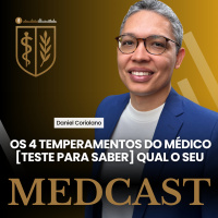293 - OS 4 TEMPERAMENTOS DO MÉDICO [TESTE PARA SABER] QUAL O SEU #MEDCAST