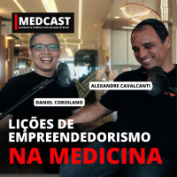 MEDCAST #204 - LIÇÕES DE EMPREENDEDORISMO NA MEDICINA com Dr. Alexandre Cavalcanti 