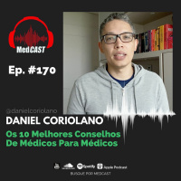 MEDCAST #170 Os 10 Melhores Conselhos de Médicos Para Médicos
