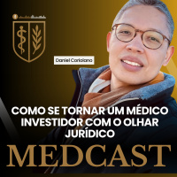 286 Como se tornar um MÉDICO INVESTIDOR com o olhar jurídico #MEDCAST 