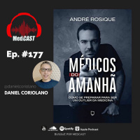 MEDCAST #177 - Médicos Do Amanhã com André Rosique #IDOMED