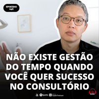NÃO EXISTE GESTÃO DO TEMPO NO CONSULTÓRIO #MEDCAST 246