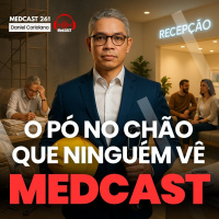 O pó no chão que ninguém vê #MEDCAST 261