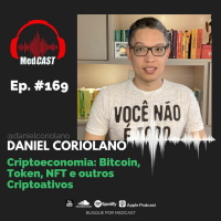 MEDCAST #169 Criptoeconomia: Bitcoin, Token, NFT e Outros Criptoativos