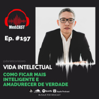 MEDCAST #197 - Como ficar mais inteligente e amadurecer de verdade | CLUBE DE LEITURA
