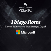 Thiago Rotta, Diretor de Inovação e Transformação Digital, Microsoft