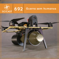 Guerra sem humanos, a nova face dos conflitos modernos (SciCast #692)