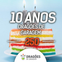 10 anos! – Dragões de Garagem #250